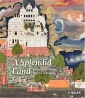 A Splendid Land Paintings from Royal Udaipur /anglais