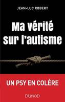 Ma vérité sur l'autisme, Un psy en colère