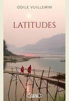 Latitudes - Sillonner le monde pour trouver son propre chemin