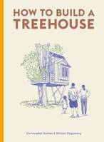How to Build a Treehouse /anglais