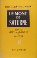 Le mont de Saturne - Conte moral, magique & policier.