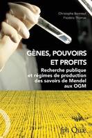 Gènes, pouvoirs et profits, Recherche publique et régimes de production des savoirs de Mendel aux OGM