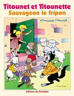 Titounet et Titounette., 26, Titounet et Titounette - Tome 26, Sauvageon le fripon