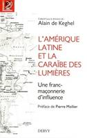 L'amérique latine et la caraïbe des lumières - Une franc-maçonnerie d'influence