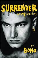 Surrender by Bono : 40 Songs, One Story /anglais