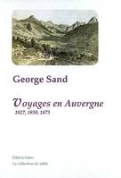 Oeuvres complètes de George Sand, Voyages en Auvergne (1827, 1859, 1873).