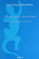 L'Eloquence des bêtes, quand l'homme parle des animaux