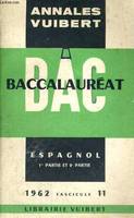 ANNALES VUIBERT - BAC BACCALAUREAT - ESPAGNOL 1ER PARTIE ET 2EME PARTIE - 1962 FASCICULE 11