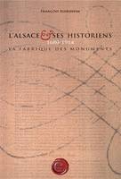 L'Alsace et ses historiens 1680-1914, La fabrique des monuments