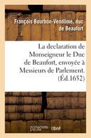 La declaration de Monseigneur le Duc de Beaufort, envoyée à Messieurs de Parlement.
