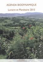 AGENDA BIODYNAMIQUE LUNAIRE ET PLANÉTAIRE 2015