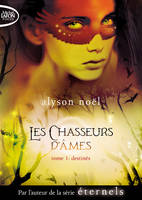 1, Les Chasseurs d'âmes - tome 1 Destinés