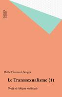 Droit et éthique médicale, Le transsexualisme / 01 : Droit et éthique médicale, actes de la réunion tenue le 17 juin 1983, Palais du Luxembourg, 1