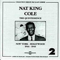 NAT KING COLE THE QUINTESSENCE NEW YORK HOLLYWOOD 1944 1946 COFFRET DOUBLE CD AUDIO