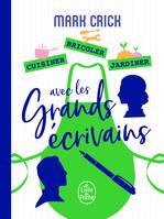 Cuisiner, bricoler, jardiner avec les grands écrivains, Cuisiner, bricoler et jardiner avec les grands écrivains