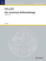 Die zerstreute Brillenschlange, Diminuendo für einen Erzähler, einen Klarinettisten und Bordun. narrator, clarinet and bourdun (violoncello and double-bass / organ or harmonium or voice parts). Partition d'exécution.