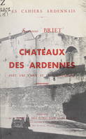 Châteaux des Ardennes, Avec une carte et 21 illustrations