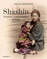 Shashin / voyageurs et photographes au Japon, 1868-1912