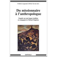 Du missionnaire à l'anthropologue, Enquête sur une longue tradition en compagnie de mike singleton