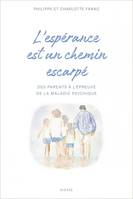 L'espérance est un chemin escarpé, Des parents à l'épreuve de la maladie psychique