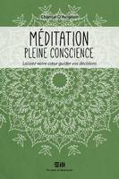 Méditation pleine conscience, Laissez votre coeur guider vos décisions