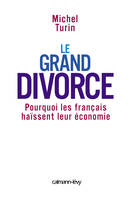 Le Grand Divorce, Pourquoi les français haïssent leur économie