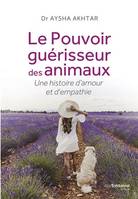 Le Pouvoir guérisseur des animaux - Une histoire d'amour et d'empathie