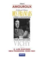 La Grande Histoire des Français après l'Occupation – Livre 12, Pour en finir avec Vichy – 2. Les racines des passions 1940-1941