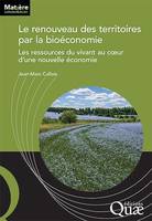 Le renouveau des territoires par la bioéconomie, Les ressources du vivant au cœur d’une nouvelle économie