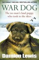 War Dog, The no-man's-land puppy who took to the skies