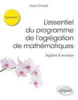 L'essentiel du programme de l'agrégation de mathématiques -  Algèbre & Analyse