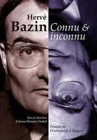 Hervé Bazin, connu & inconnu, actes du colloque des 14 et 15 décembre 2007, tenu à Angers et Fontevraud