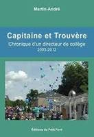 Capitaine et Trouvère, Chronique d'un directeur de collège, 2003-2012