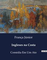 Ingleses na Costa, Comédia Em Um Ato