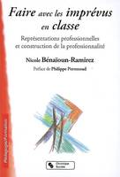 Faire avec les imprévus en classe représentations professionnelles et construction de la professionnalité, représentations professionnelles et construction de la professionnalité