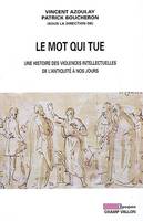 Le Mot qui tue, une histoire des violences intellectuelles de l'Antiquité à nos jours