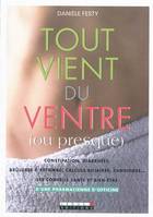 Tout vient du ventre (ou presque)