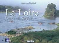 La Loire - Belle et rebelle, belle et rebelle