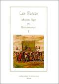 Les farces., 1, Les Farces Tome I, Moyen Âge et Renaissance