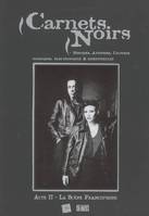 Acte II, La scène francophone, Carnets noirs. Musiques, attitudes, cultures gothiques, électroniques & industrielles - la scène francophone., musiques, attitudes, cultures gothiques, électroniques & industrielles