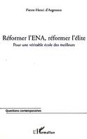 Réformer l'ENA, réformer l'élite, Pour une véritable école des meilleurs