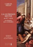 La guérison divine, vos doutes, mes certitudes