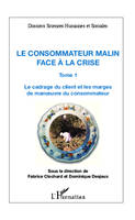 1, Le consommateur malin face à la crise (Tome 1), Le cadrage du client et les marges de manoeuvre du consommateur