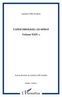 CAPES CRÉOLE(S) : LE DÉBAT, Volume XXIV-1