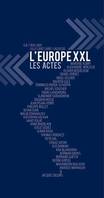 L'Europe XXL, Les actes