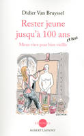 Rester jeune jusqu'à 100 ans, Mieux vivre pour bien vieillir