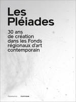 Les Pléiades, 30 ans de création dans les Fonds régionaux d'art contemporain