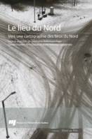 Le lieu du Nord, Vers une cartographie des lieux du Nord