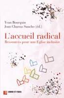 L'accueil radical : ressources pour une Eglise inclusive