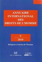 ANNUAIRE INTERNATIONAL DES DROITS DE L HOMME - V 2010, RELIGIONS ET DROITS DE L'HOMME